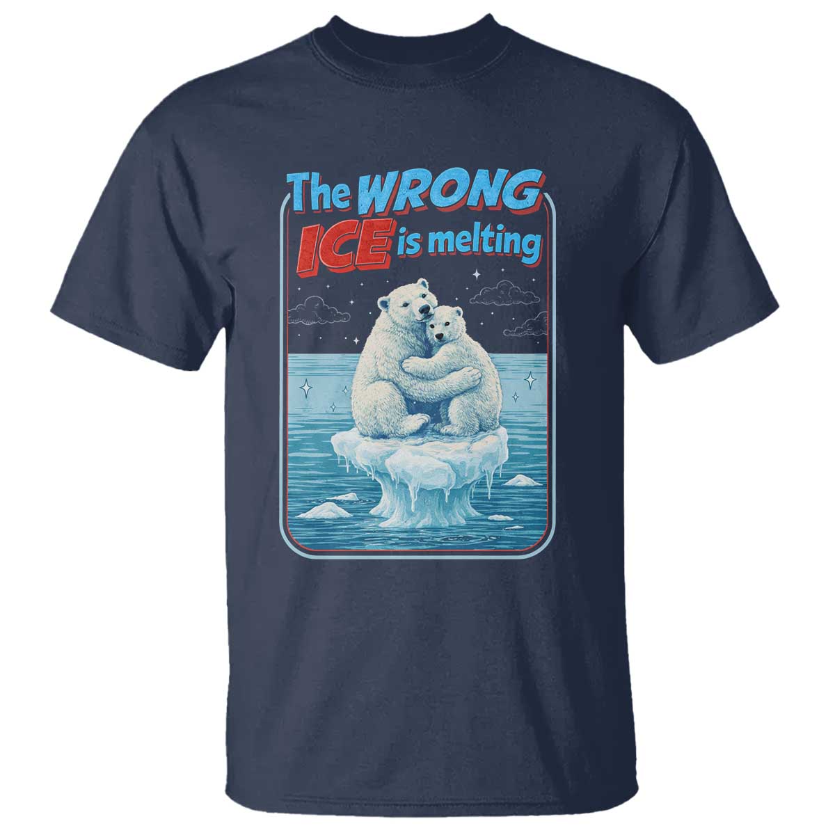 Fck Ice T Shirt The Wrong Ice Is Melting Polar Bear Social Justice TS10 Navy Print Your Wear