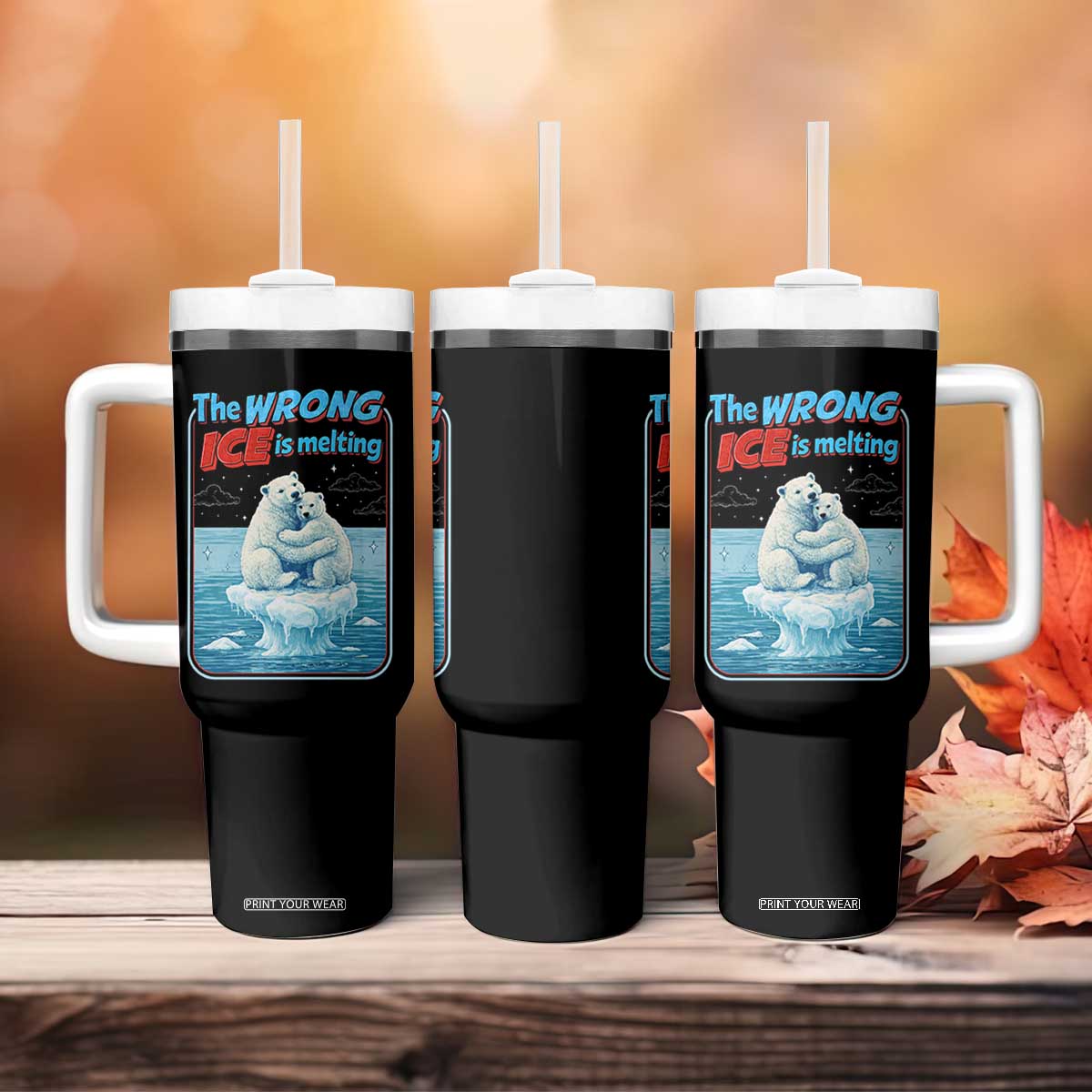 Fck Ice Tumbler With Handle The Wrong Ice Is Melting Polar Bear Social Justice TS10 Print Your Wear