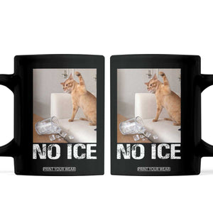Funny Cat Meme No Ice Coffee Mug Subtle FDT Political Satire Satirical Humor TS10 Black Print Your Wear