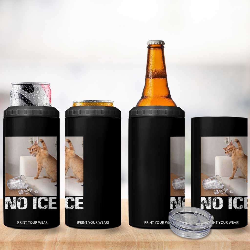 Funny Cat Meme No Ice 4 in 1 Can Cooler Tumbler Subtle FDT Political Satire Satirical Humor TS10 Print Your Wear