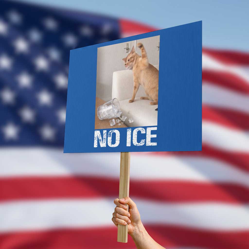 Funny Cat Meme No Ice Protest Sign Subtle FDT Political Satire Satirical Humor TS10 Horizontal 18