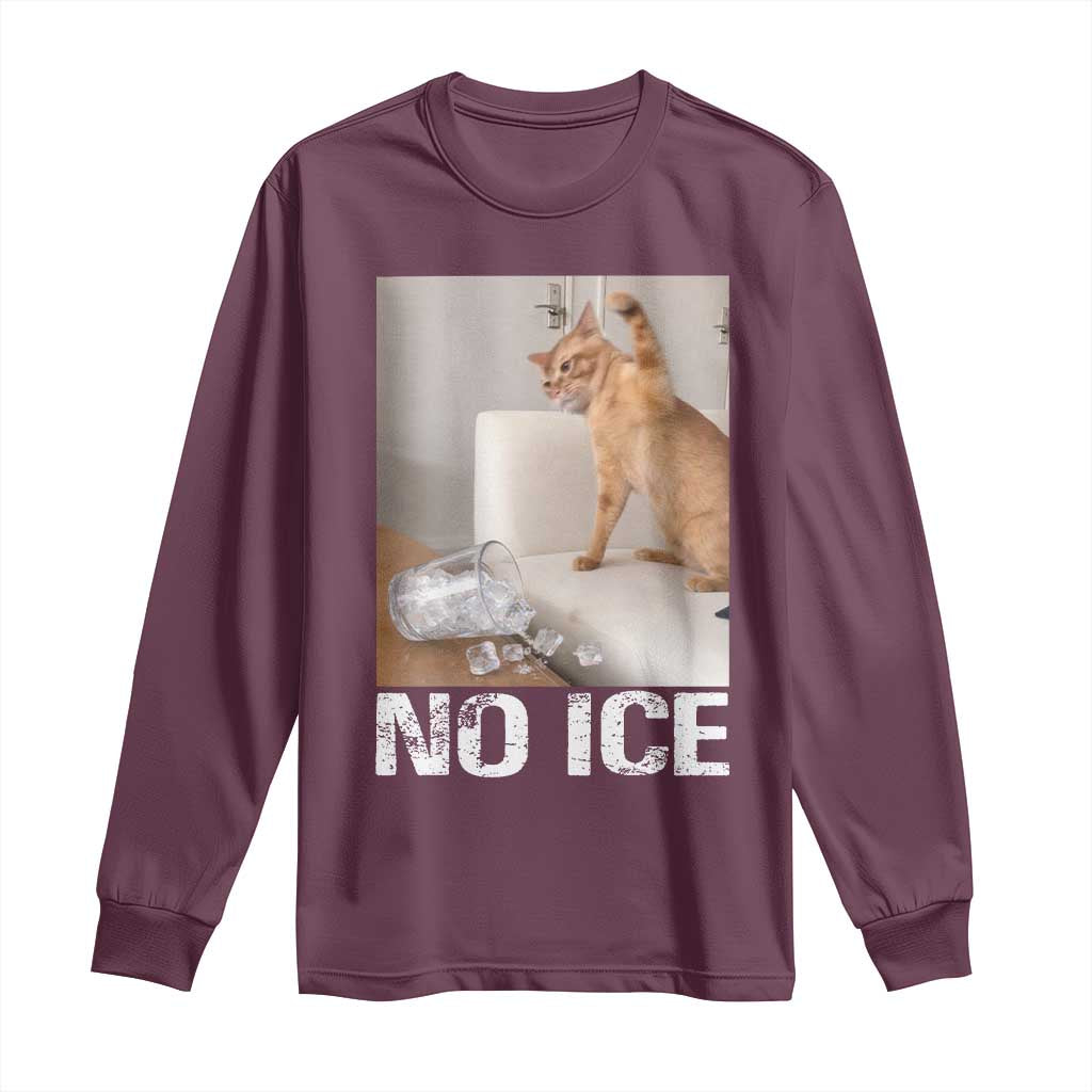 Funny Cat Meme No Ice Long Sleeve Shirt Subtle FDT Political Satire Satirical Humor TS10 Maroon Print Your Wear