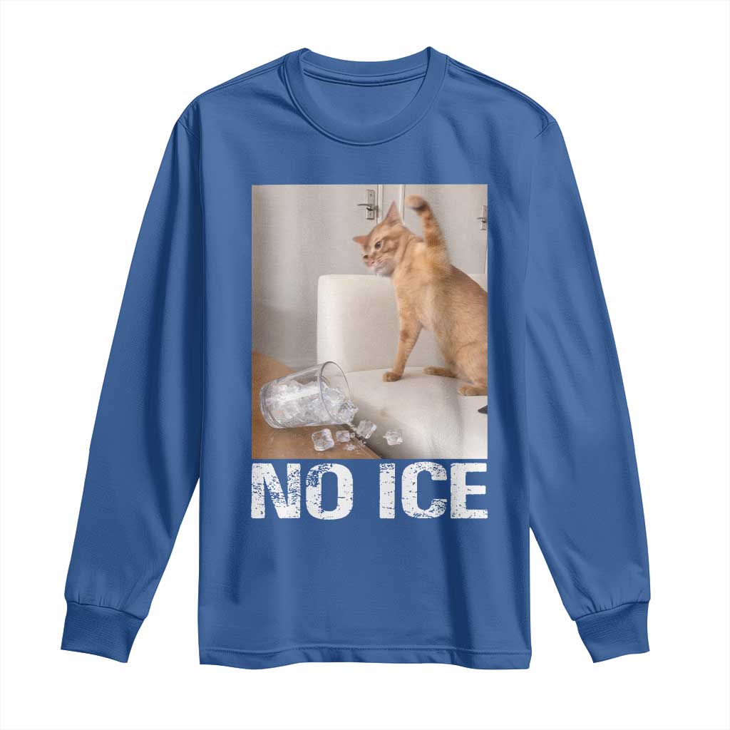 Funny Cat Meme No Ice Long Sleeve Shirt Subtle FDT Political Satire Satirical Humor TS10 Royal Blue Print Your Wear