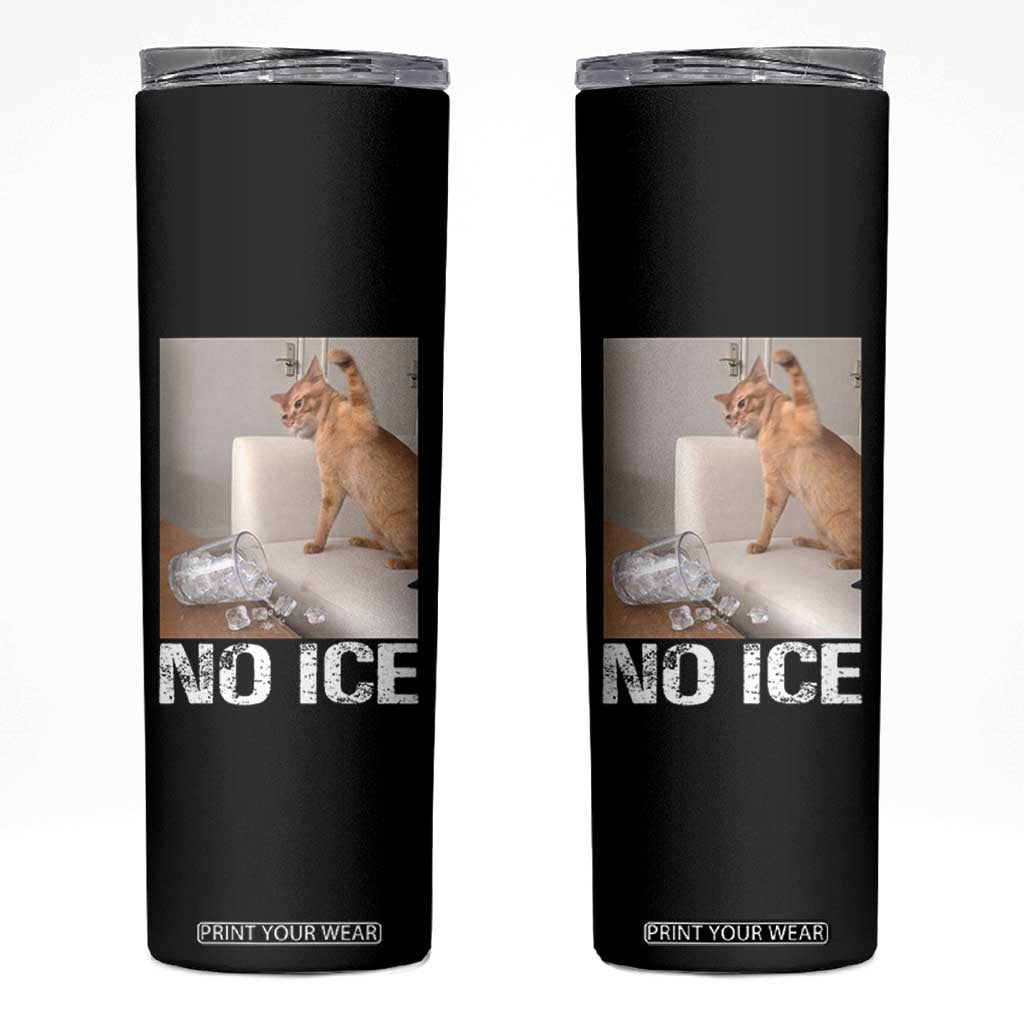 Funny Cat Meme No Ice Skinny Tumbler Subtle FDT Political Satire Satirical Humor TS10 Black Print Your Wear