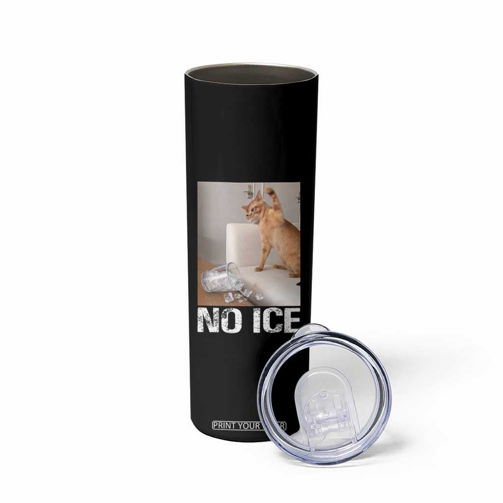 Funny Cat Meme No Ice Skinny Tumbler Subtle FDT Political Satire Satirical Humor TS10 Print Your Wear