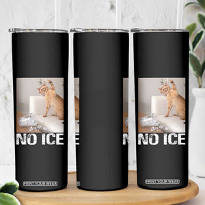 Funny Cat Meme No Ice Skinny Tumbler Subtle FDT Political Satire Satirical Humor TS10 Print Your Wear