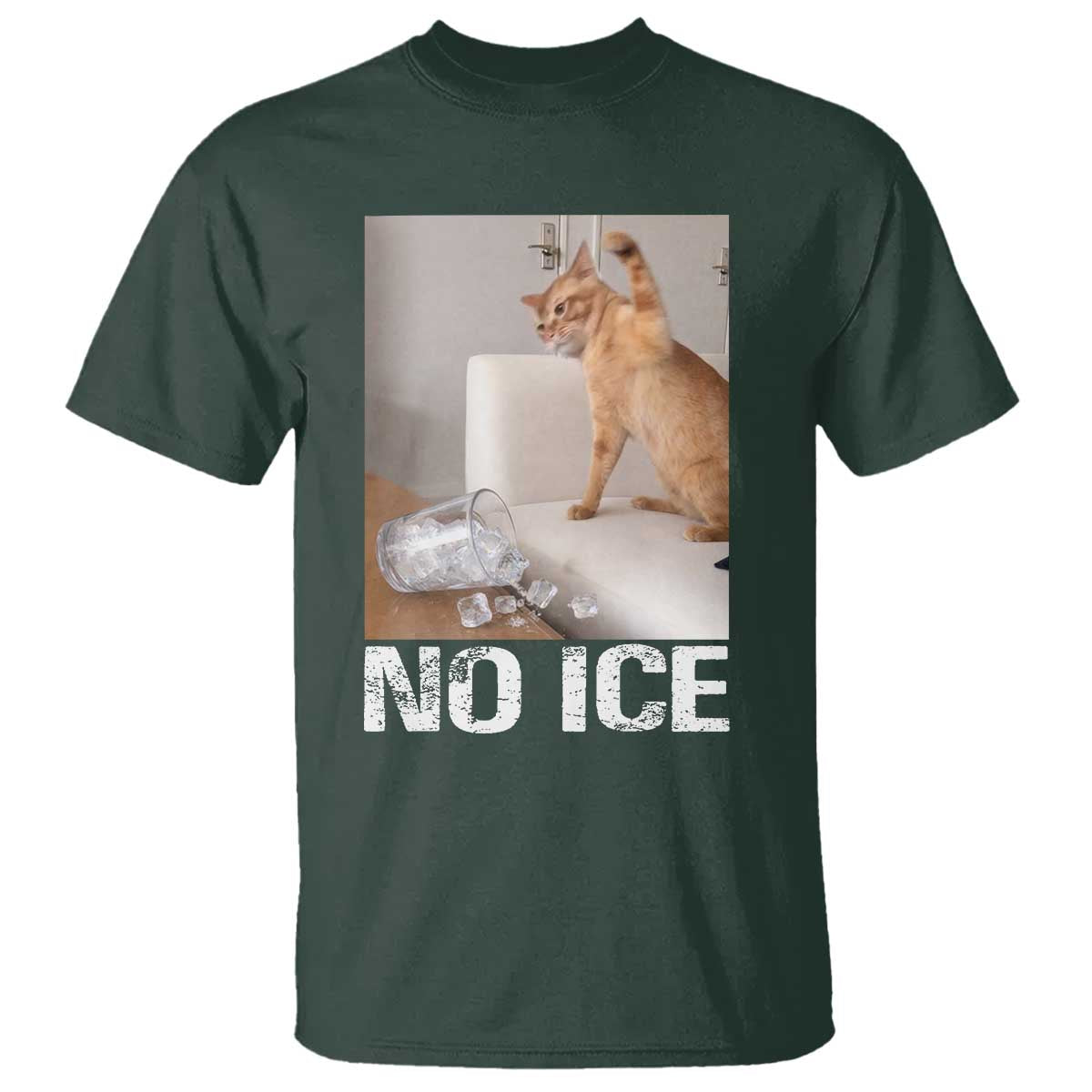 Funny Cat Meme No Ice T Shirt Subtle FDT Political Satire Satirical Humor TS10 Dark Forest Green Print Your Wear