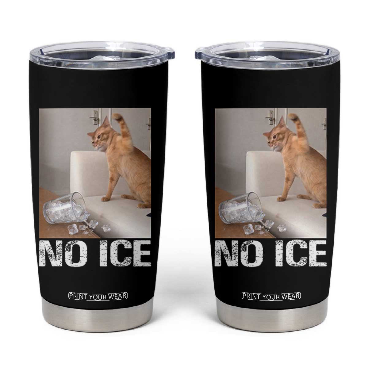 Funny Cat Meme No Ice Tumbler Cup Subtle FDT Political Satire Satirical Humor TS10 Black Print Your Wear