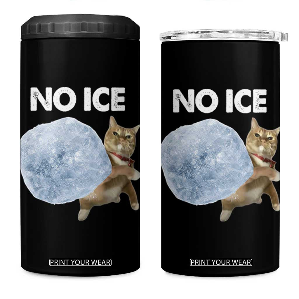 No Ice 4 in 1 Can Cooler Tumbler Funny Cat Meme Subtle FDT Political Satire TS10 One Size: 16 oz Black Print Your Wear