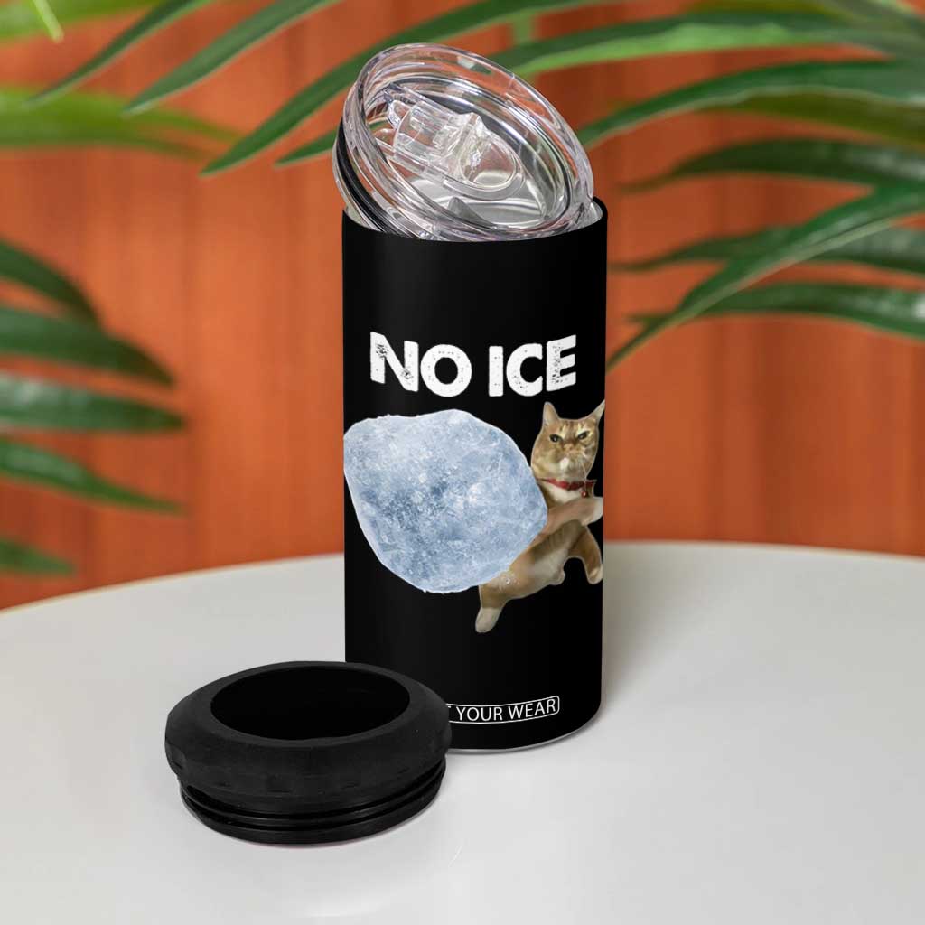 No Ice 4 in 1 Can Cooler Tumbler Funny Cat Meme Subtle FDT Political Satire TS10 Print Your Wear