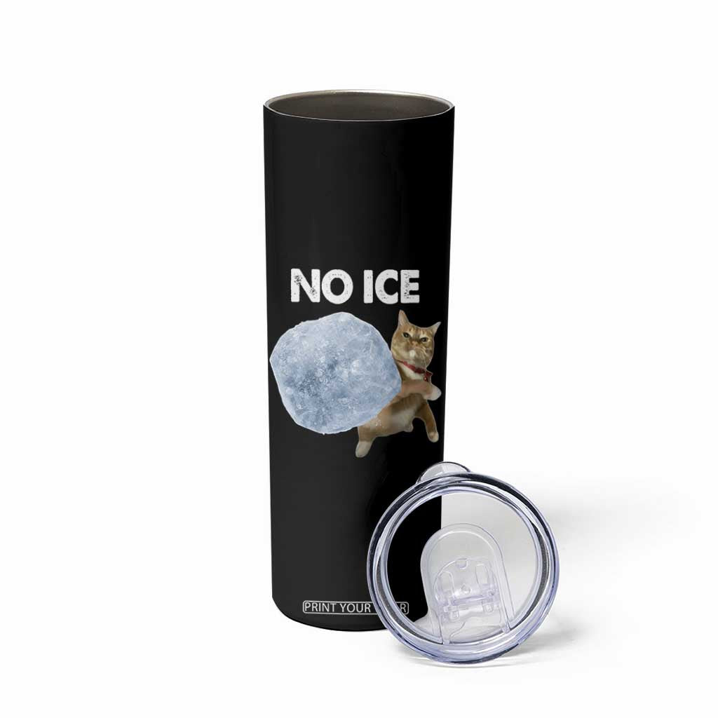 No Ice Skinny Tumbler Funny Cat Meme Subtle FDT Political Satire TS10 Print Your Wear