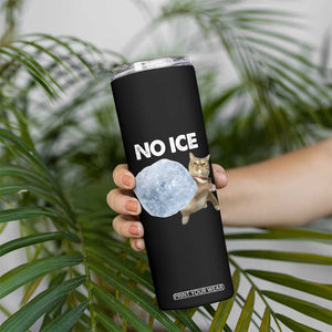 No Ice Skinny Tumbler Funny Cat Meme Subtle FDT Political Satire TS10 Print Your Wear