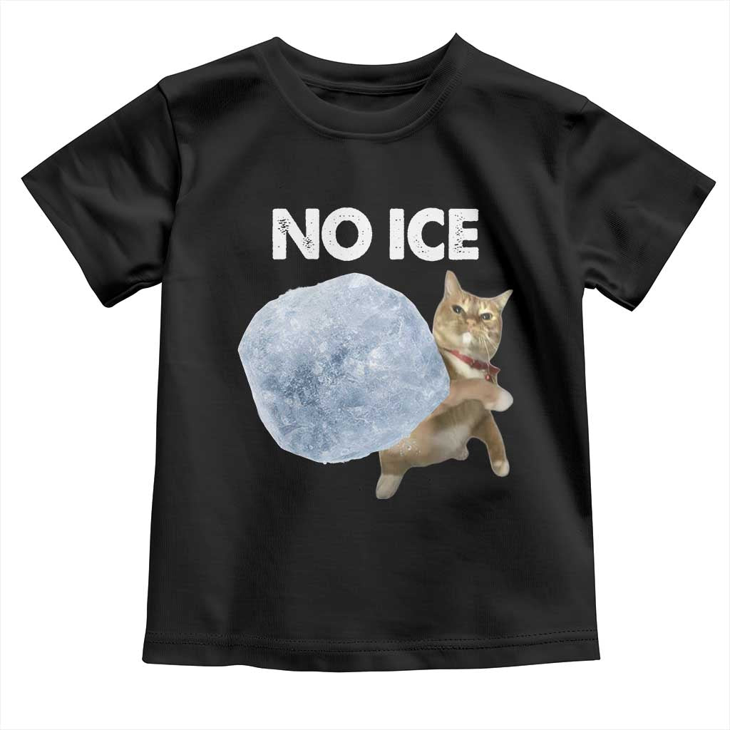 No Ice Toddler T Shirt Funny Cat Meme Subtle FDT Political Satire TS10 Black Print Your Wear
