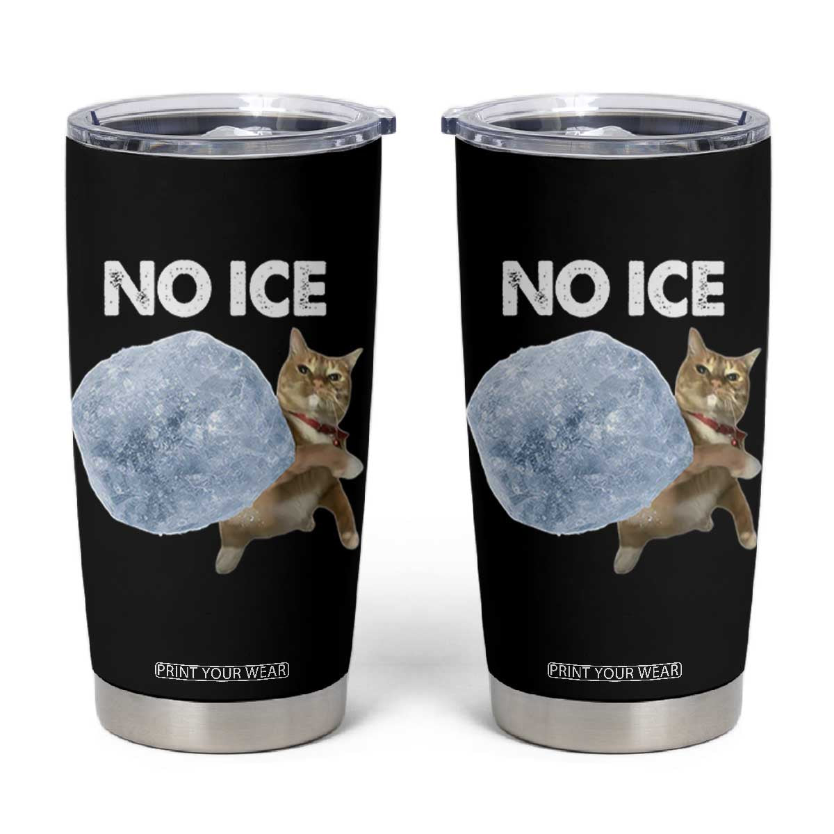 No Ice Tumbler Cup Funny Cat Meme Subtle FDT Political Satire TS10 Black Print Your Wear