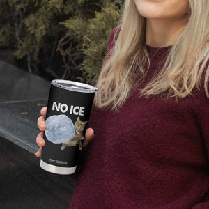 No Ice Tumbler Cup Funny Cat Meme Subtle FDT Political Satire TS10 Print Your Wear