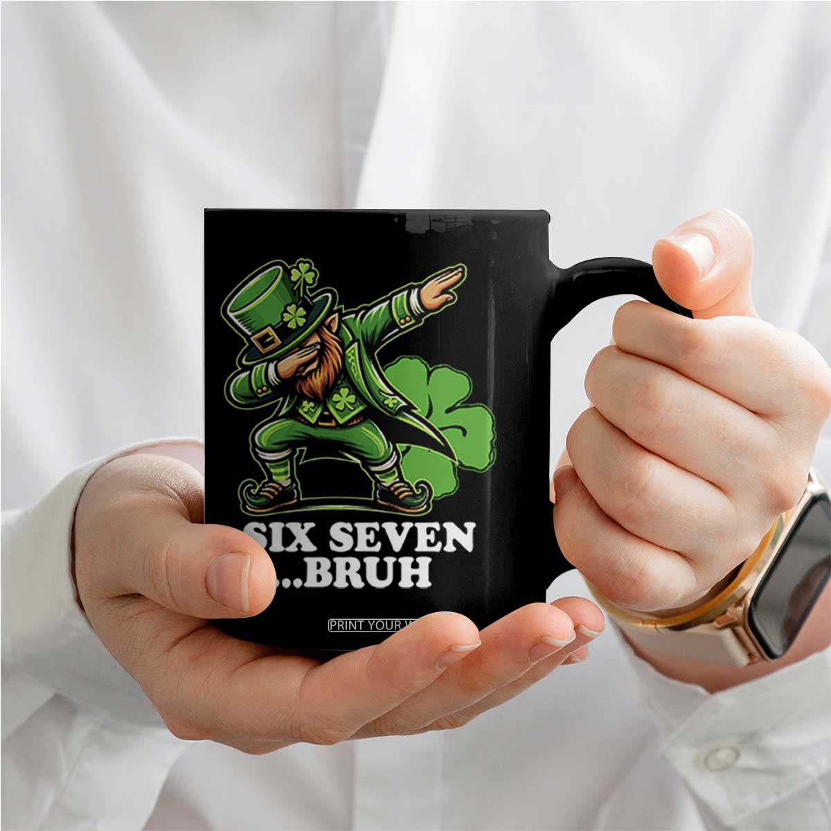 St Patricks Day Six Seven Bruh Coffee Mug Leprechaun 67 Meme Irish Ireland Lucky Shamrocks TS10 Print Your Wear