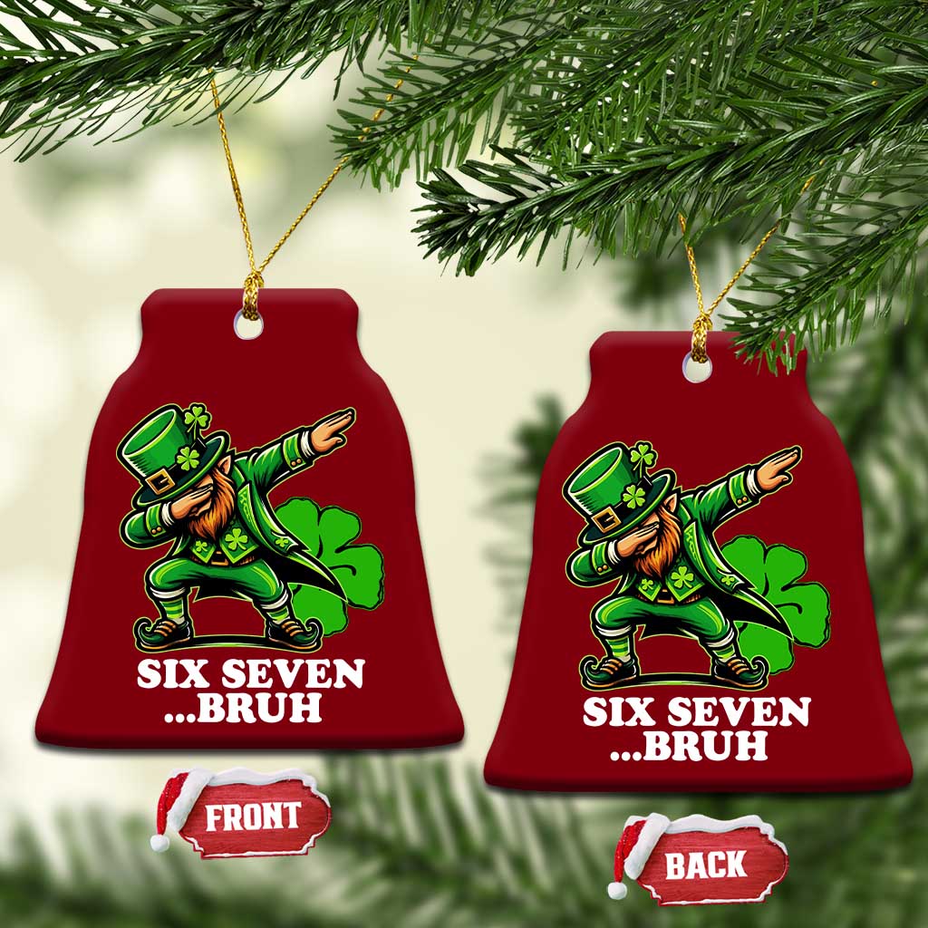 St Patricks Day Six Seven Bruh Ceramic Ornament Leprechaun 67 Meme Irish Ireland Lucky Shamrocks TS10 Print Your Wear