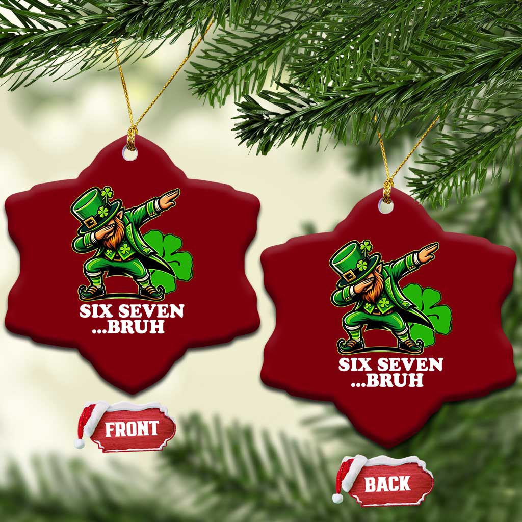 St Patricks Day Six Seven Bruh Ceramic Ornament Leprechaun 67 Meme Irish Ireland Lucky Shamrocks TS10 Print Your Wear