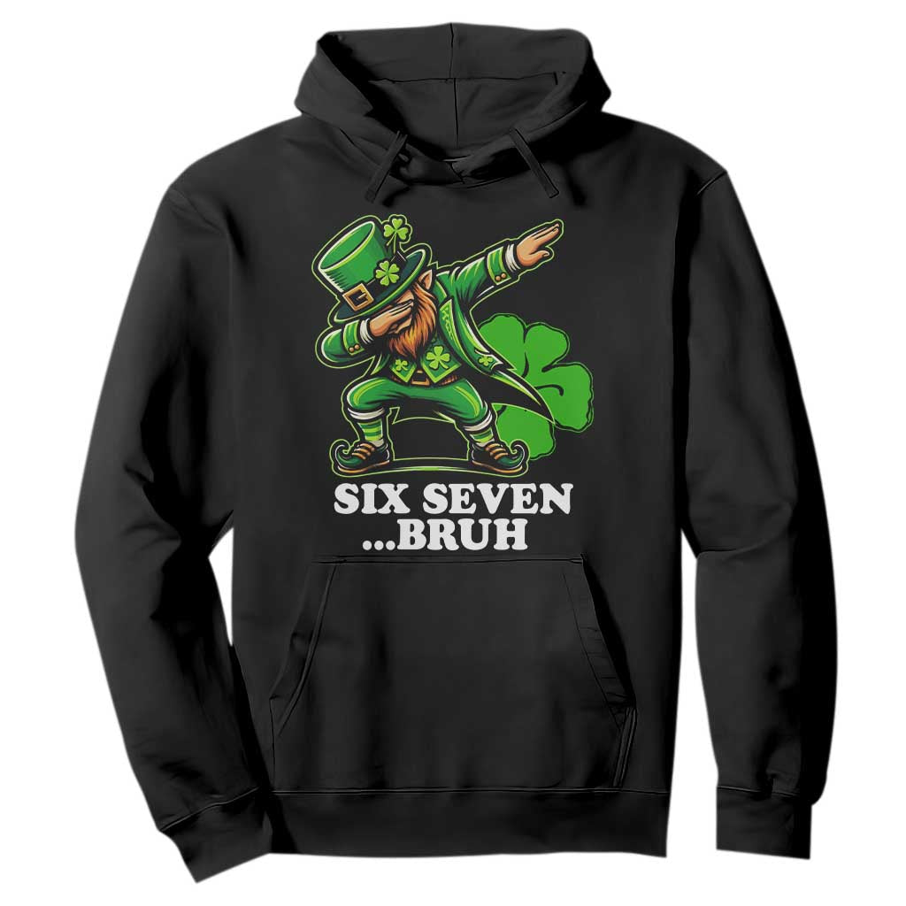 St Patricks Day Six Seven Bruh Hoodie Leprechaun 67 Meme Irish Ireland Lucky Shamrocks TS10 Black Print Your Wear