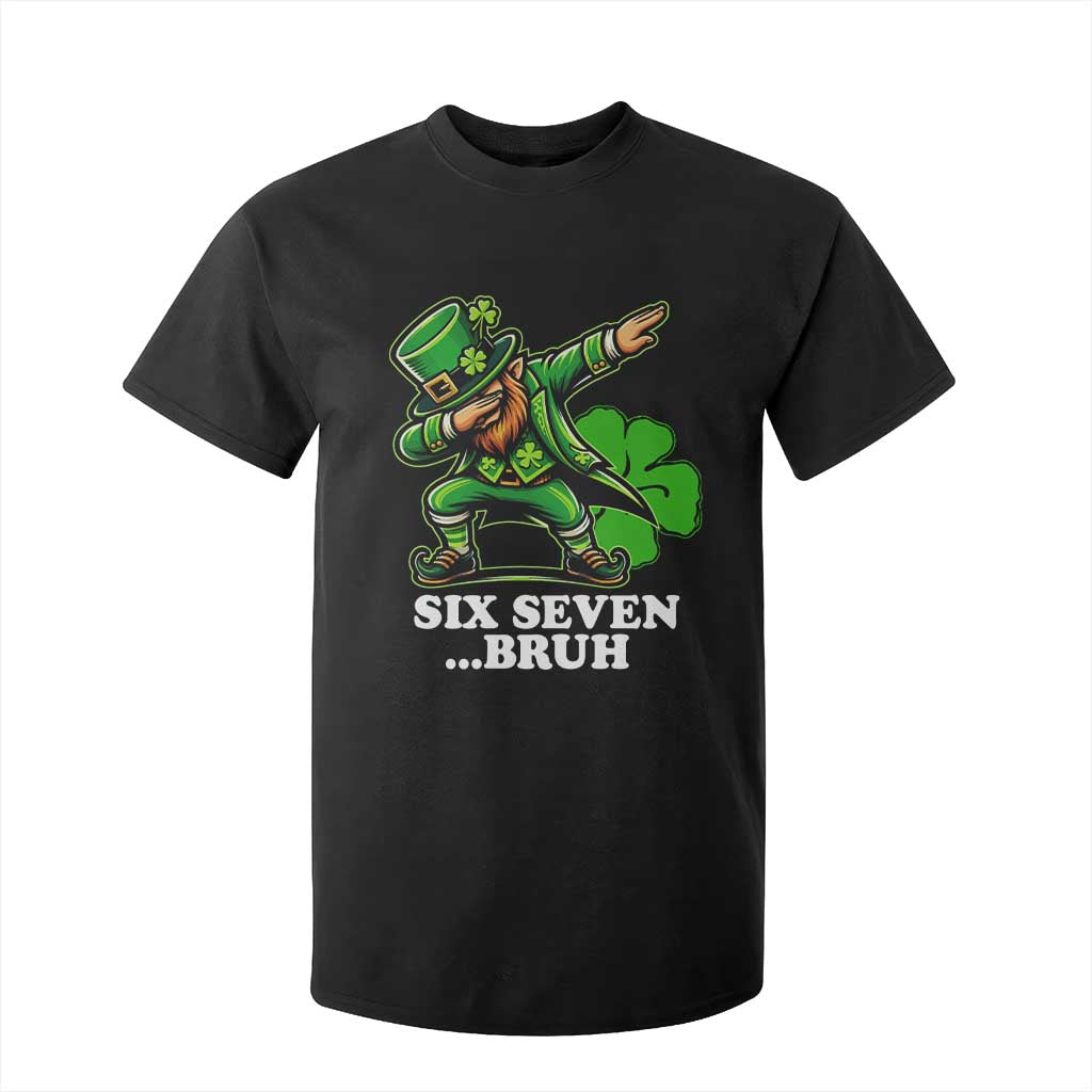 St Patricks Day Six Seven Bruh T Shirt For Kid Leprechaun 67 Meme Irish Ireland Lucky Shamrocks TS10 Black Print Your Wear