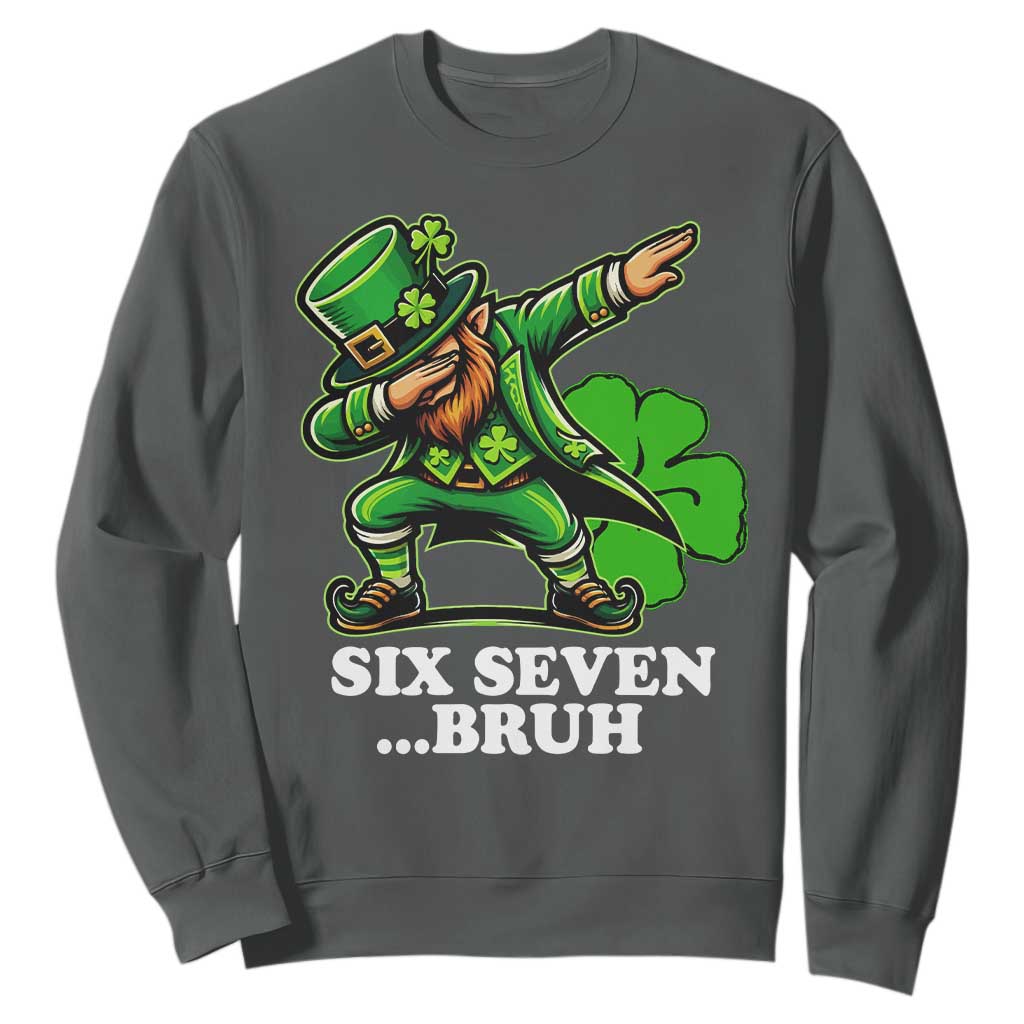 St Patricks Day Six Seven Bruh Sweatshirt Leprechaun 67 Meme Irish Ireland Lucky Shamrocks TS10 Dark Heather Print Your Wear