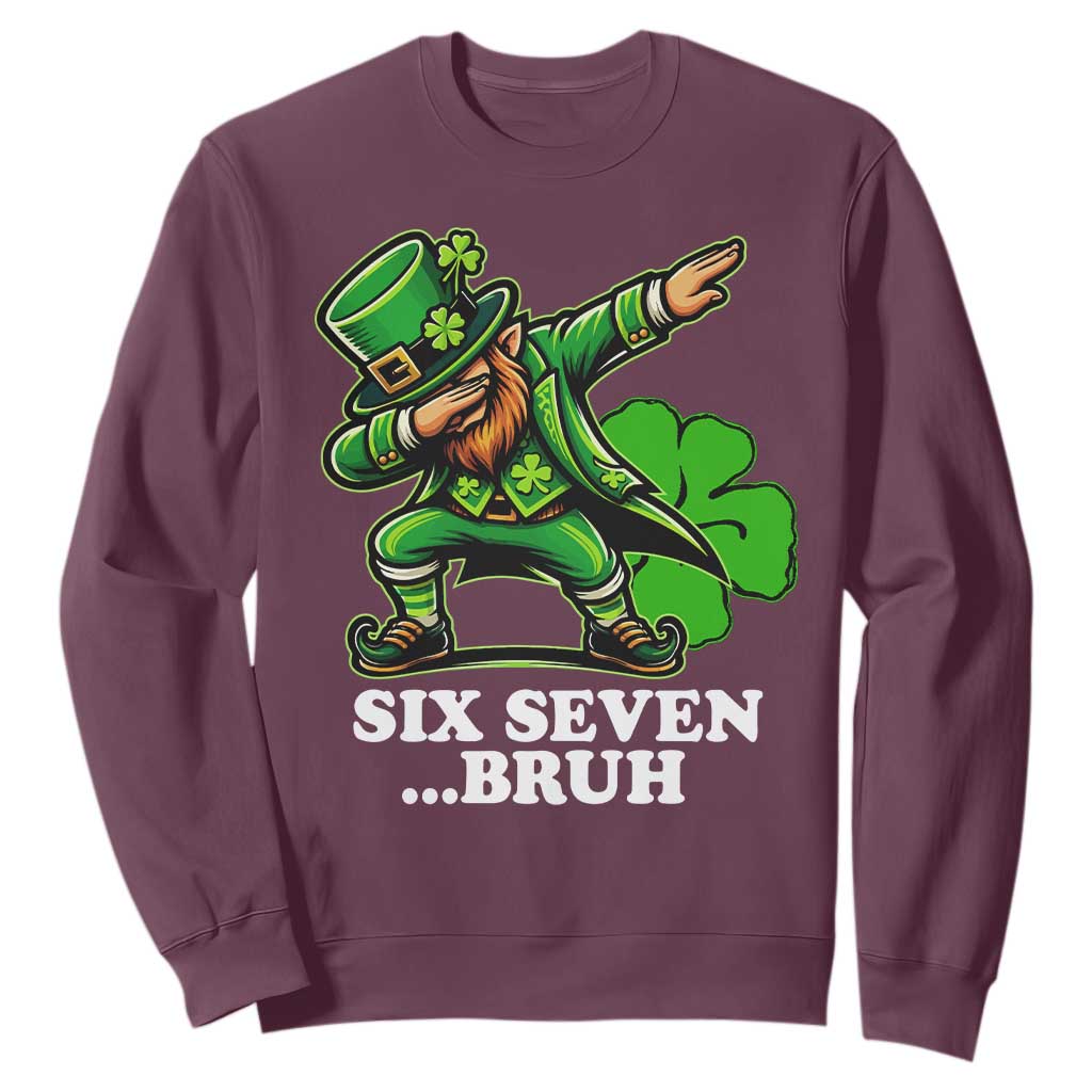 St Patricks Day Six Seven Bruh Sweatshirt Leprechaun 67 Meme Irish Ireland Lucky Shamrocks TS10 Maroon Print Your Wear