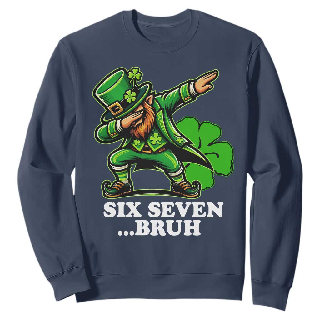 St Patricks Day Six Seven Bruh Sweatshirt Leprechaun 67 Meme Irish Ireland Lucky Shamrocks TS10 Navy Print Your Wear