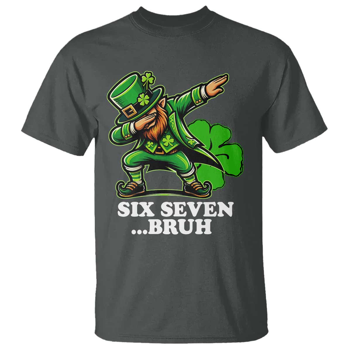 St Patricks Day Six Seven Bruh T Shirt Leprechaun 67 Meme Irish Ireland Lucky Shamrocks TS10 Dark Heather Print Your Wear
