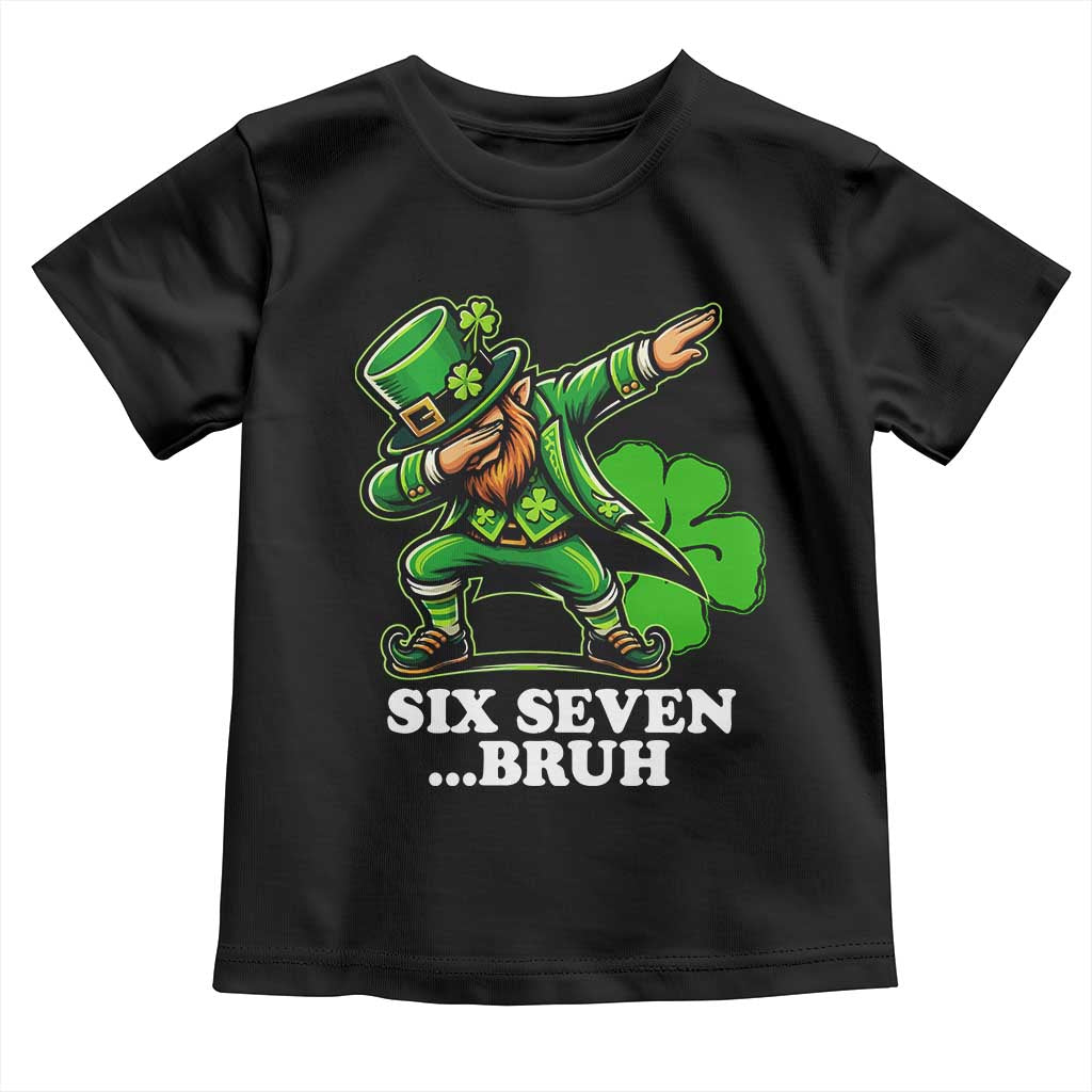 St Patricks Day Six Seven Bruh Toddler T Shirt Leprechaun 67 Meme Irish Ireland Lucky Shamrocks TS10 Black Print Your Wear