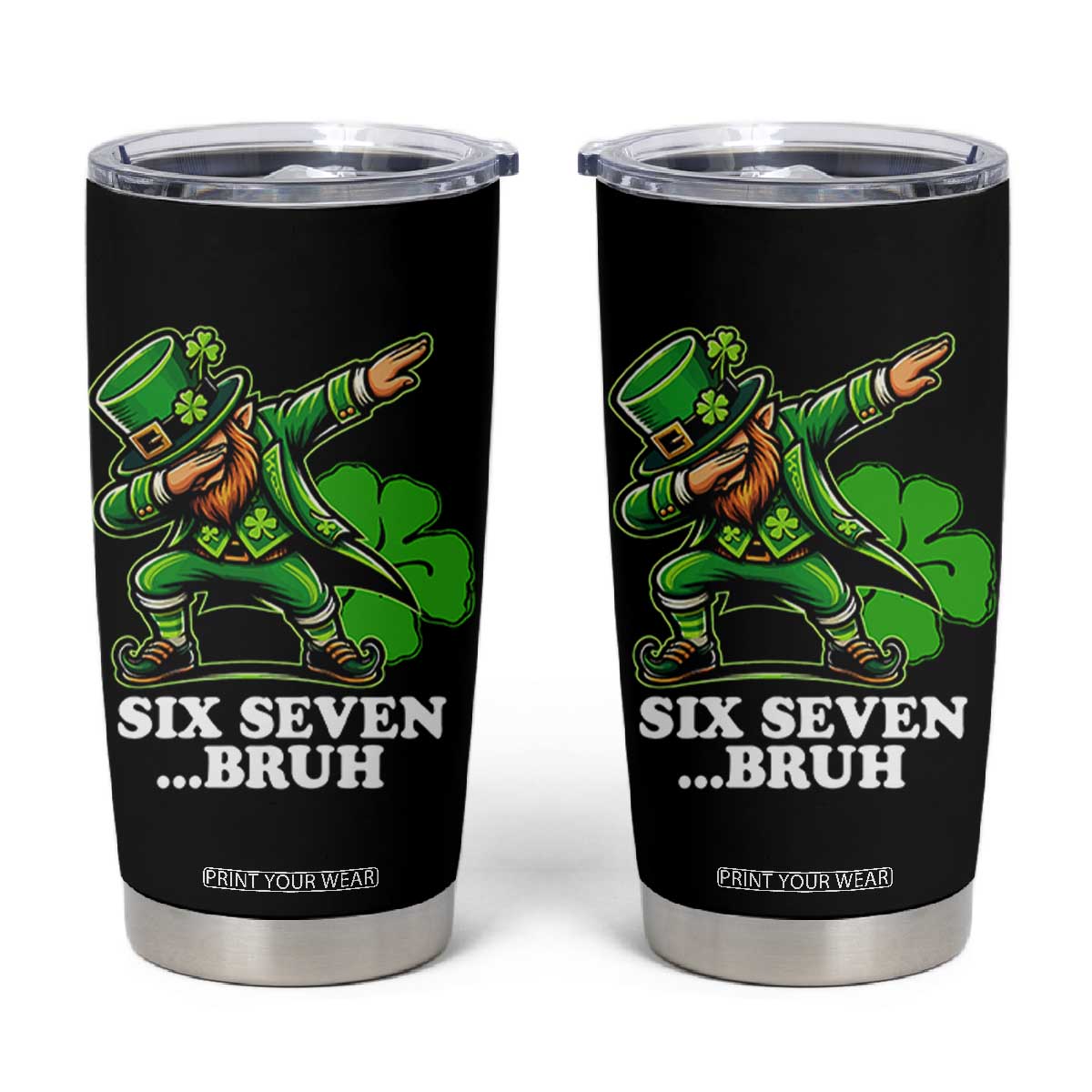 St Patricks Day Six Seven Bruh Tumbler Cup Leprechaun 67 Meme Irish Ireland Lucky Shamrocks TS10 Black Print Your Wear
