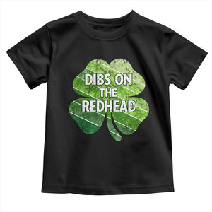 Funny Irish St Patricks Day Dibs On The Redhead Toddler T Shirt Retro Vintage Lucky Shamrock TS10 Black Print Your Wear