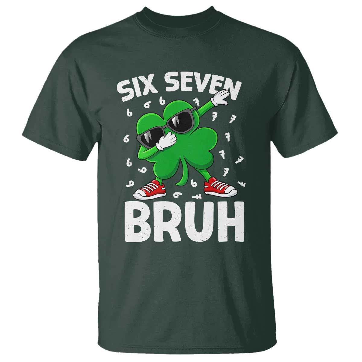 Funny Irish St Patricks Day Shamrock 67 Meme T Shirt Six Seven Bruh Gen Alpha Slang TS10 Dark Forest Green Print Your Wear