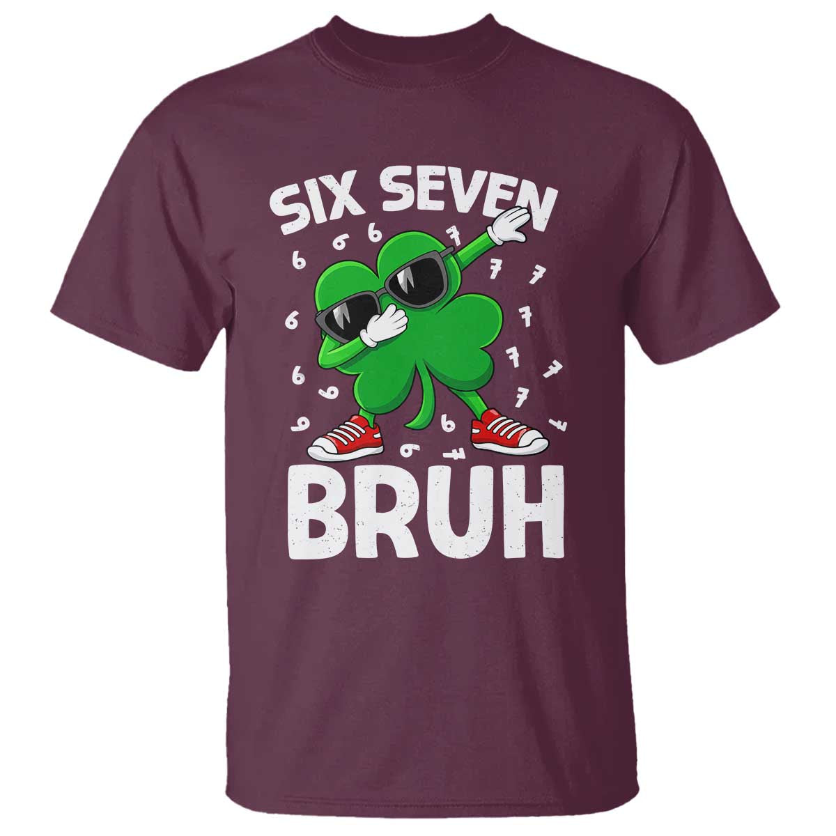 Funny Irish St Patricks Day Shamrock 67 Meme T Shirt Six Seven Bruh Gen Alpha Slang TS10 Maroon Print Your Wear