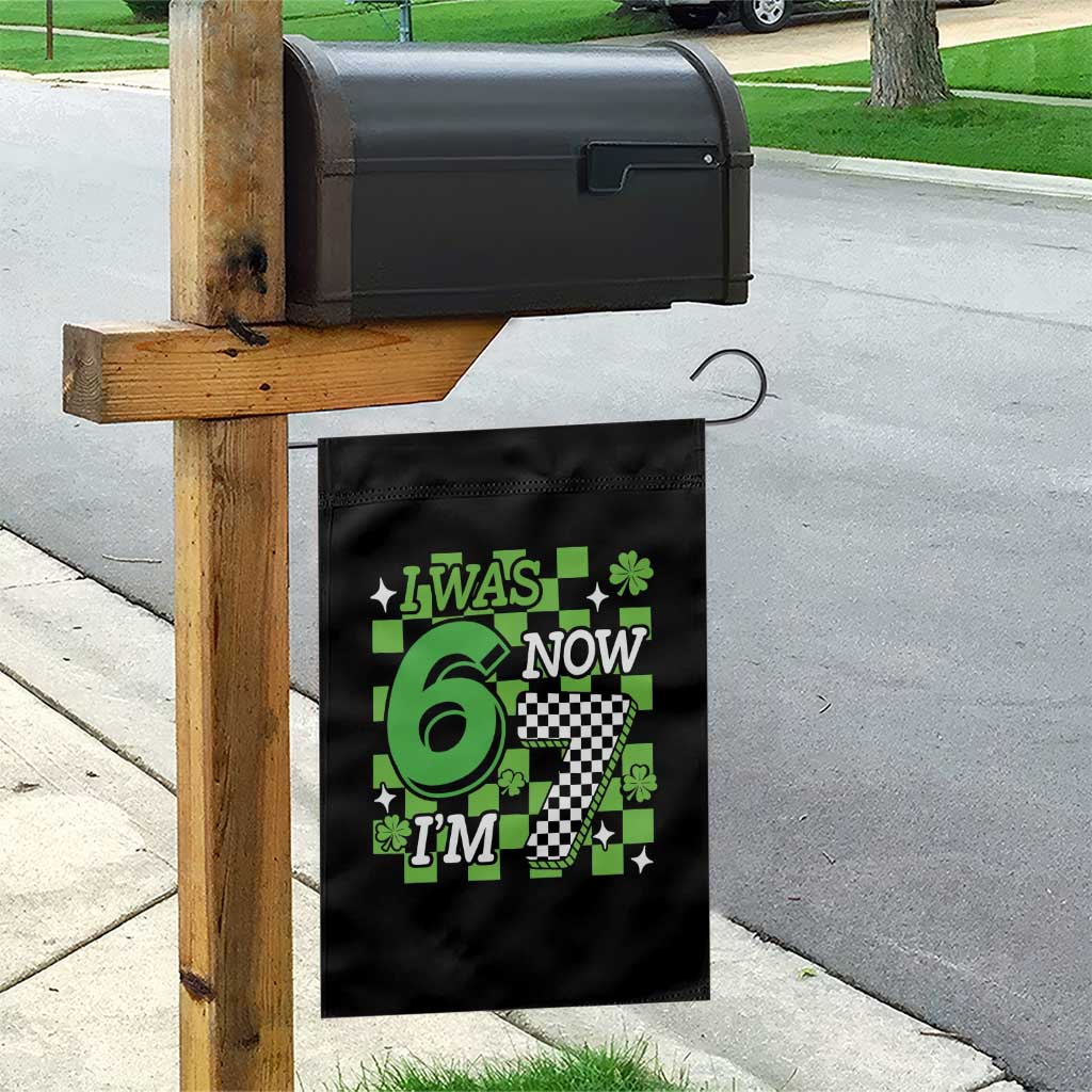 I Was 6 Now I'm 7 Garden Flag Funny 7th 67 Birthday Meme Lucky Shamrock Checkered TS10 Print Your Wear