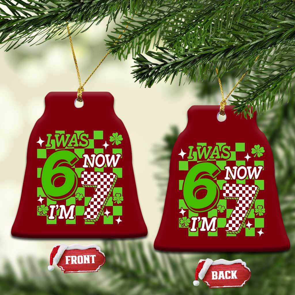 I Was 6 Now I'm 7 Ceramic Ornament Funny 7th 67 Birthday Meme Lucky Shamrock Checkered TS10 Print Your Wear