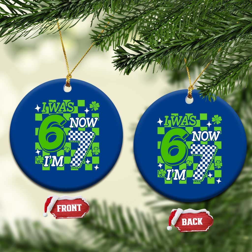 I Was 6 Now I'm 7 Ceramic Ornament Funny 7th 67 Birthday Meme Lucky Shamrock Checkered TS10 1pc Blue Print Your Wear