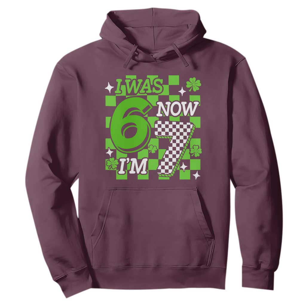 I Was 6 Now I'm 7 Hoodie Funny 7th 67 Birthday Meme Lucky Shamrock Checkered TS10 Maroon Print Your Wear
