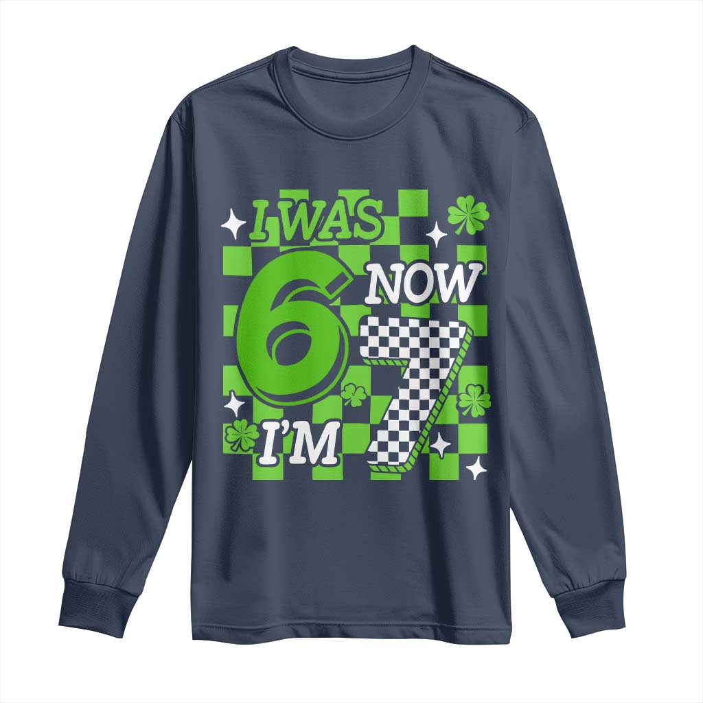 I Was 6 Now I'm 7 Long Sleeve Shirt Funny 7th 67 Birthday Meme Lucky Shamrock Checkered TS10 Navy Print Your Wear