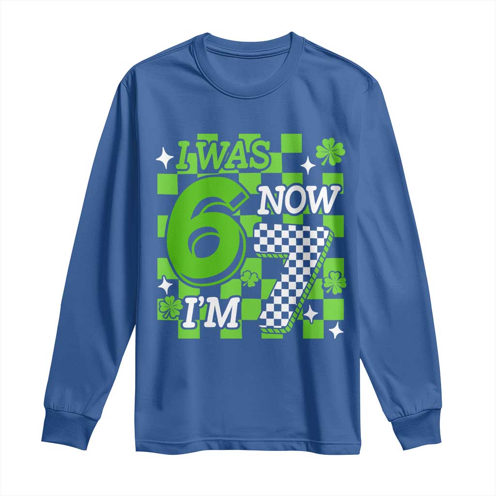 I Was 6 Now I'm 7 Long Sleeve Shirt Funny 7th 67 Birthday Meme Lucky Shamrock Checkered TS10 Royal Blue Print Your Wear