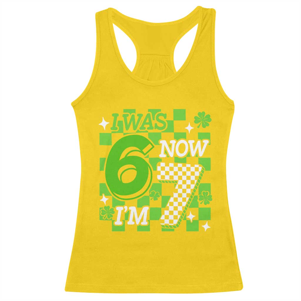 I Was 6 Now I'm 7 Racerback Tank Top Funny 7th 67 Birthday Meme Lucky Shamrock Checkered TS10 Daisy Print Your Wear