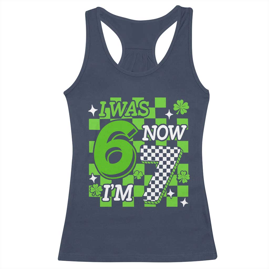 I Was 6 Now I'm 7 Racerback Tank Top Funny 7th 67 Birthday Meme Lucky Shamrock Checkered TS10 Navy Print Your Wear