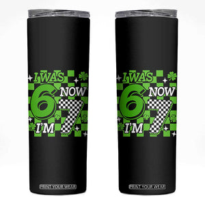 I Was 6 Now I'm 7 Skinny Tumbler Funny 7th 67 Birthday Meme Lucky Shamrock Checkered TS10 Black Print Your Wear