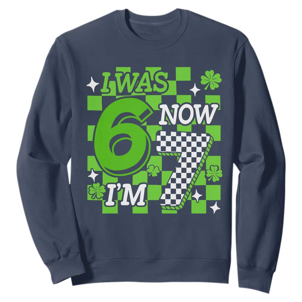 I Was 6 Now I'm 7 Sweatshirt Funny 7th 67 Birthday Meme Lucky Shamrock Checkered TS10 Navy Print Your Wear
