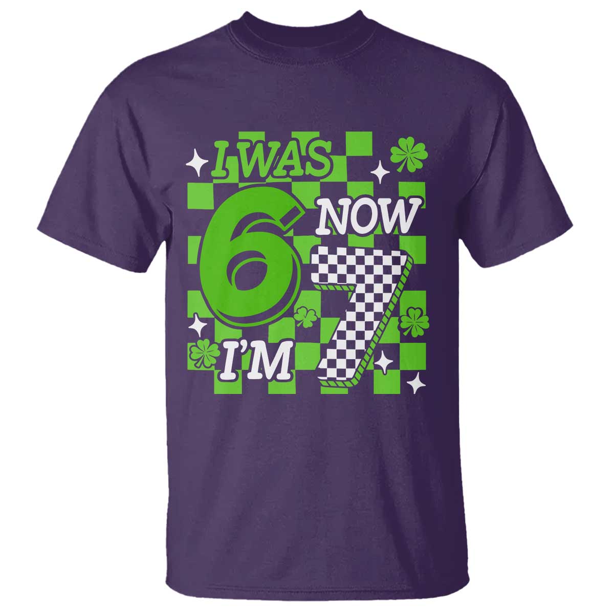 I Was 6 Now I'm 7 T Shirt Funny 7th 67 Birthday Meme Lucky Shamrock Checkered TS10 Purple Print Your Wear