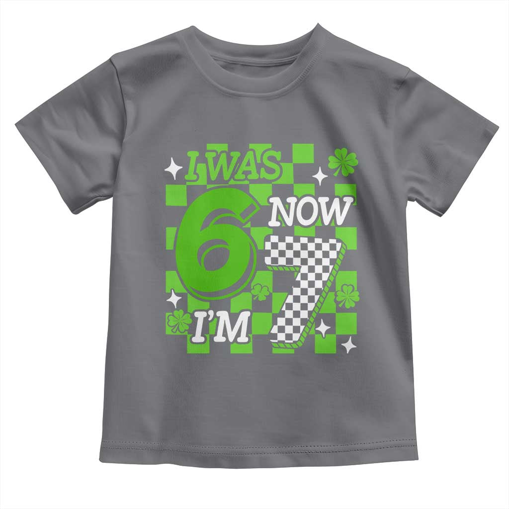 I Was 6 Now I'm 7 Toddler T Shirt Funny 7th 67 Birthday Meme Lucky Shamrock Checkered TS10 Charcoal Print Your Wear