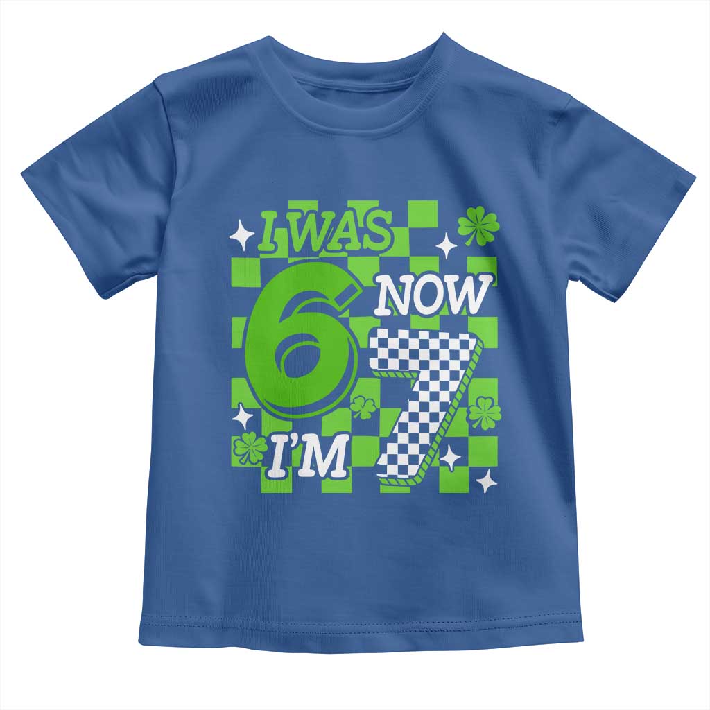I Was 6 Now I'm 7 Toddler T Shirt Funny 7th 67 Birthday Meme Lucky Shamrock Checkered TS10 Royal Blue Print Your Wear