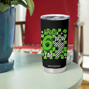 I Was 6 Now I'm 7 Tumbler Cup Funny 7th 67 Birthday Meme Lucky Shamrock Checkered TS10 Print Your Wear