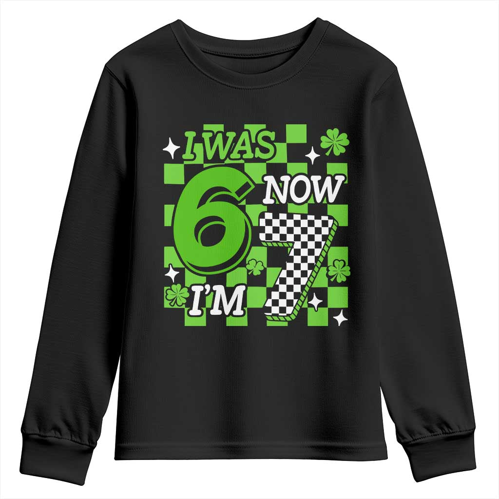 I Was 6 Now I'm 7 Youth Sweatshirt Funny 7th 67 Birthday Meme Lucky Shamrock Checkered TS10 Black Print Your Wear