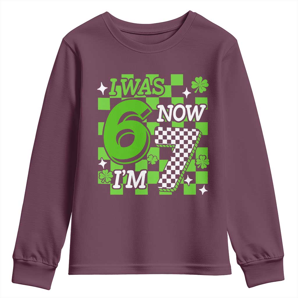 I Was 6 Now I'm 7 Youth Sweatshirt Funny 7th 67 Birthday Meme Lucky Shamrock Checkered TS10 Maroon Print Your Wear