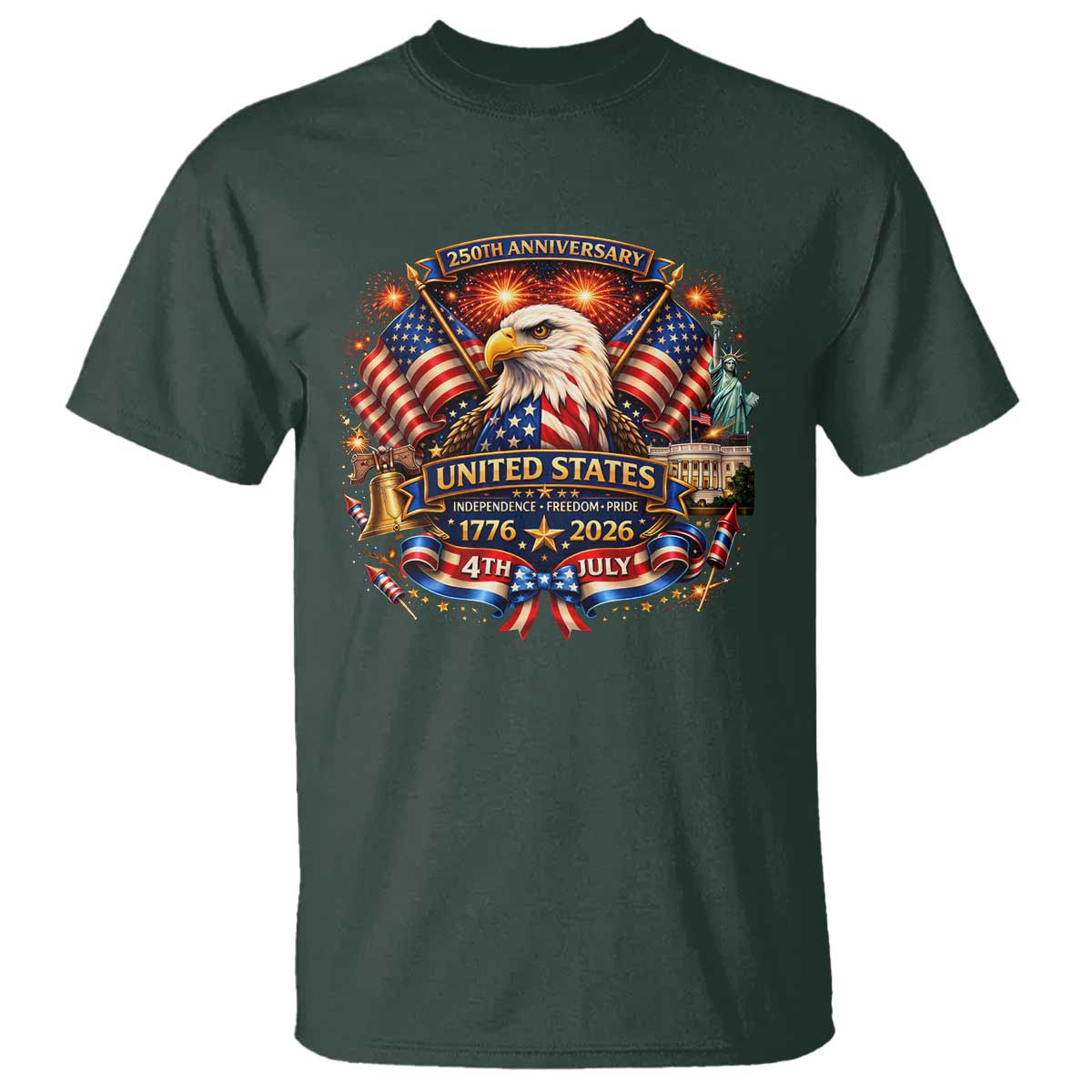 250 Years Of Freedom America T Shirt USA Independence 250th Anniversary 1776 2026 Patriotic Eagle Flag TS10 Dark Forest Green Print Your Wear